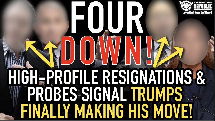 Four Down! High-Profile Resignations & Probes Signal Trumps Finally Making His Move! 